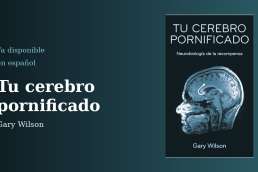 Gary Wilson Tu cerebro pornificado